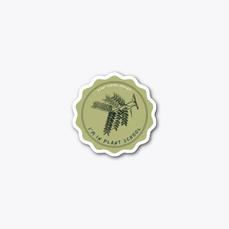 I'm in Plant School Sticker